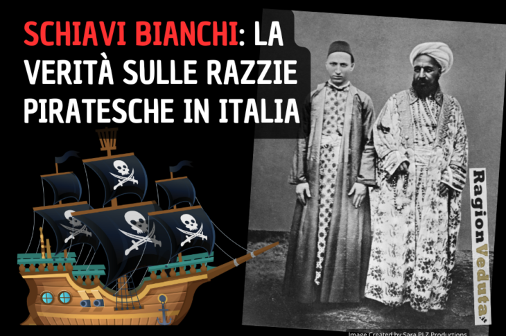 Schiavi bianchi: la verità sulle razzie piratesche in Italia