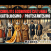 conflitto economico-culturale tra cattolicesimo e protestantesimo